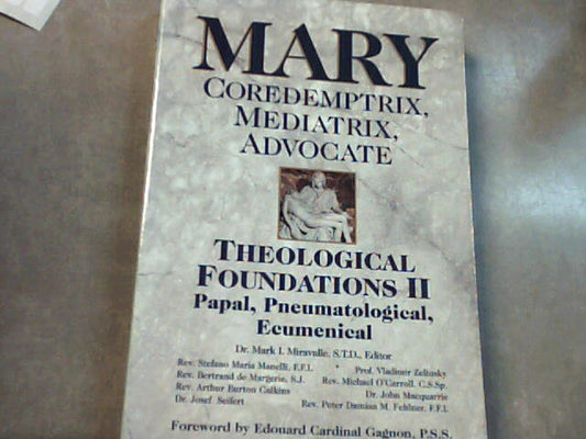 Mary Coredemptrix Mediatrix Advocate Theological Foundations II Papal, Pneumatological, Ecumenical