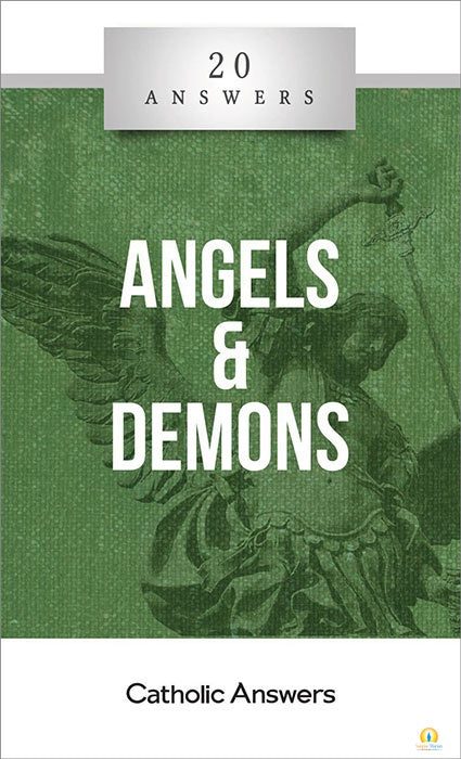 Angels & Demons 20 Answers By Catholic Answers