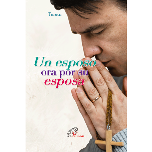 Un Esposo Ora Por Su Esposa