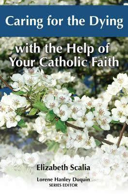 Caring for the Dying with the Help of Your Catholic Faith - Book