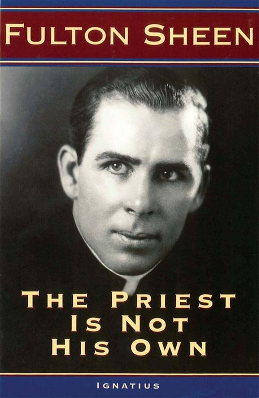 The Priest Is Not His Own - By Fulton Sheen