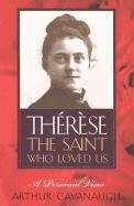 USED: Therese The Saint Who Loved Us by Arthur Cavanaugh