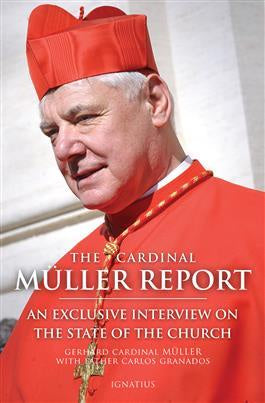 The Cardinal Muller Report an exclusive interview on the state of the Church