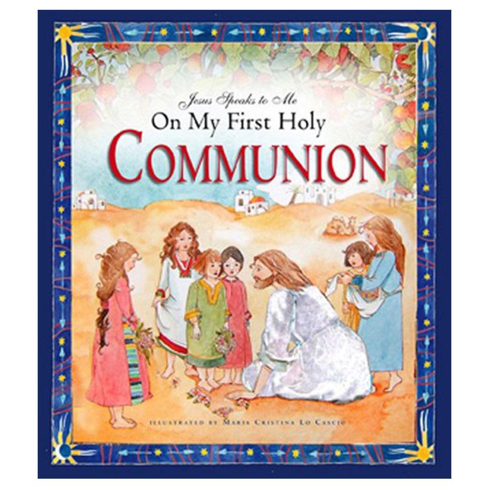 Jesus Speaks to Me On My First Holy Communion - by Angela M. Burrin