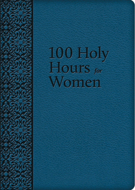 100 Holy Hours for Women - by Mother Mary Raphael Lubowidzka