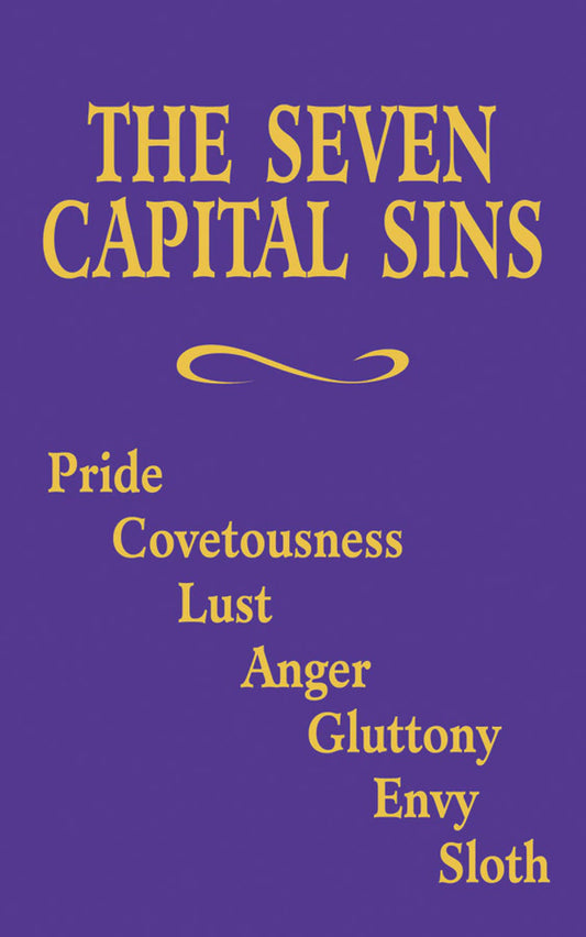 The Seven Capital Sins: Pride, Covetousness, Lust, Anger, Gluttony, Envy, Sloth - by The Benedictine Convent Of Clyde, Missouri