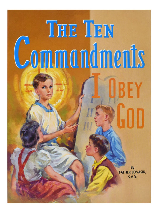 The Ten Commandments: I Obey God - by Fr. Lawrence G. Lovasik