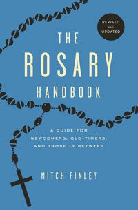 The Rosary Handbook: Revised and Updated - by Mitch Finely