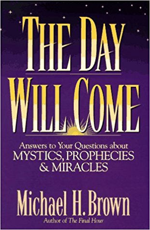 USED book - The Day will come - Answers to your questions about Mystics, Prophecies & Miracles by Michael H. Brown