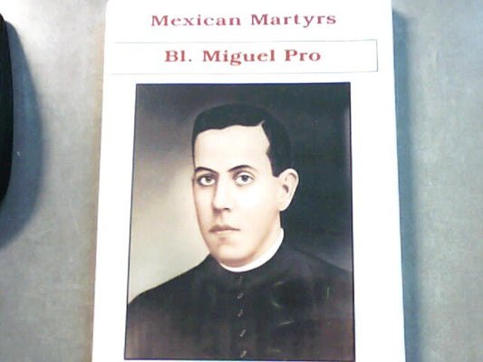 Mexican Martyrs Bl. Miguel Pro