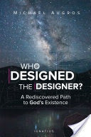 Who Designed the Designer?: A Rediscovered Path to God's Existence - Book