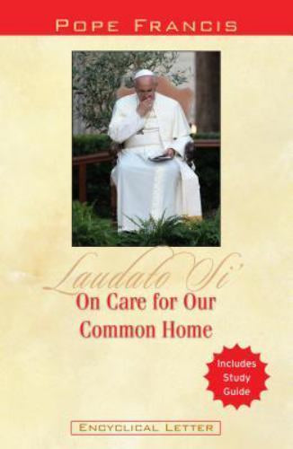 Laudato Si on care for our common home - Encyclical Letter  by Pope Francis