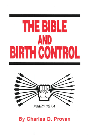USED: The Bible and Birth Control by Charles D. Provan