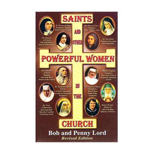 Saints And Other Powerful Women In The Church By Bob And Penny Lord