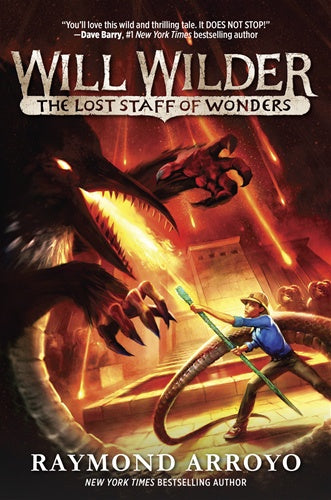 Will Wilder #2: The Lost Staff of Wonders by Raymond Arroyo