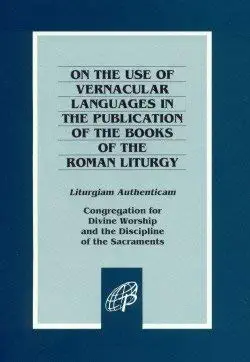 On the Use of Vernacular Languages in the Publication of the Books of the Roman Liturgy by Congregation for Divine Worship and the Discipline of the Sacraments