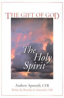 USED The Gift of God - The Holy Spirit by Andrew Apostoli, CFR