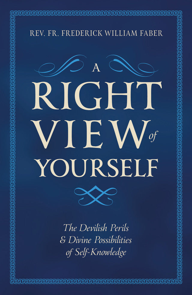 A Right View of Yourself by Fr. Frederick William Faber