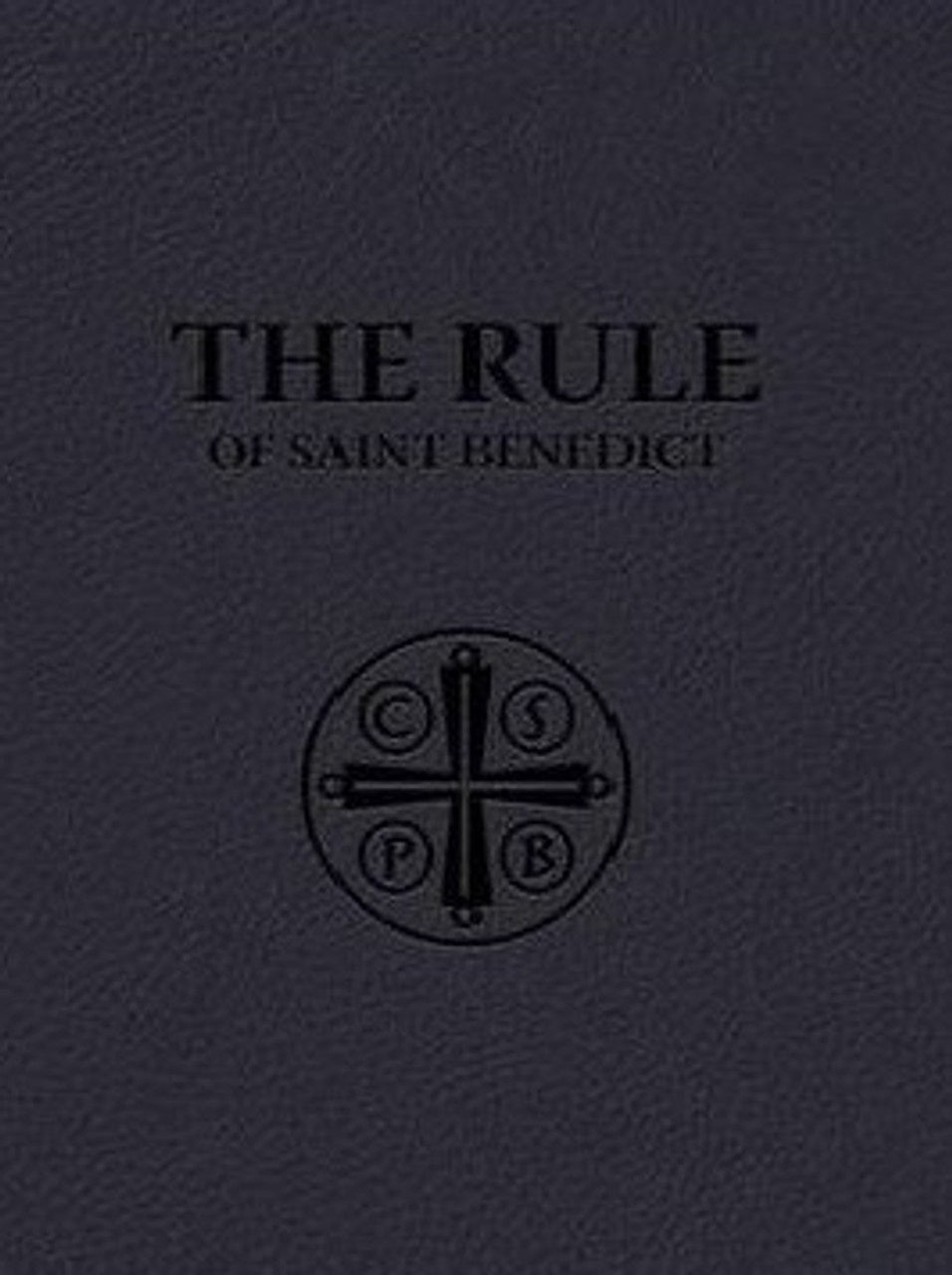 The Rule Of Saint Benedict - by St. Benedict