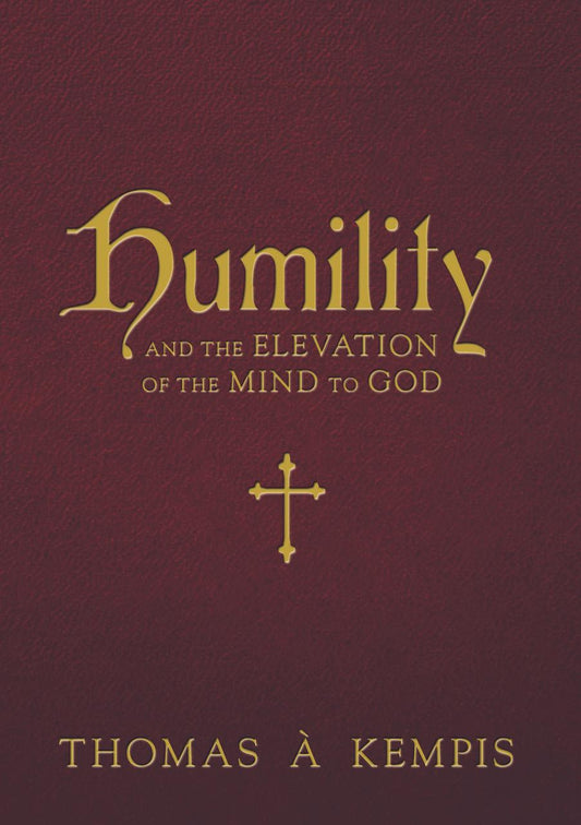 Humility: and the Elevation of the Mind to God Author - by Thomas à Kempis