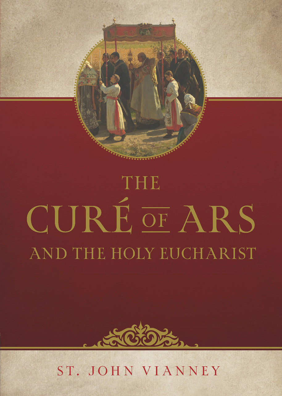 The Cure of Ars and the Holy Eucharist by St. John Vianney