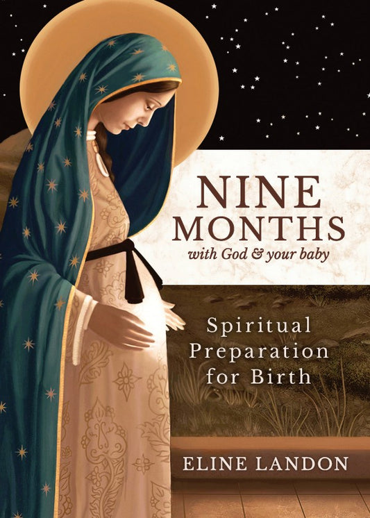 Nine Months with God and Your Baby: Spiritual Preparation for Birth - by Eline Landon