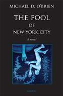 The Fool of New York City,  A Novel by Michael D. O'Brien