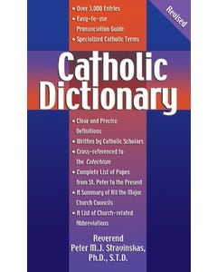 The Catholic Dictionary by Fr. Peter Stravinskas, PhD, STD