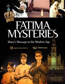 Fatima Mysteries - Mary's Message to the Modern Age by Gazegorz Gorny and Janusz Rosikon