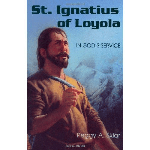 St. Ignatius of Loyola: In God's Service - by Peggy A. Sklar