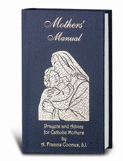 Mothers' Manual: Prayers and Advice for Catholic Mothers - by A. Francis Coomes, SJ.