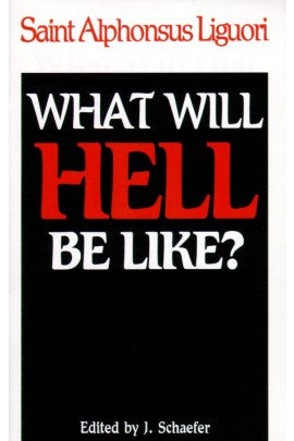 What will HELL be like? - by: Saint Alphonsus Liguori