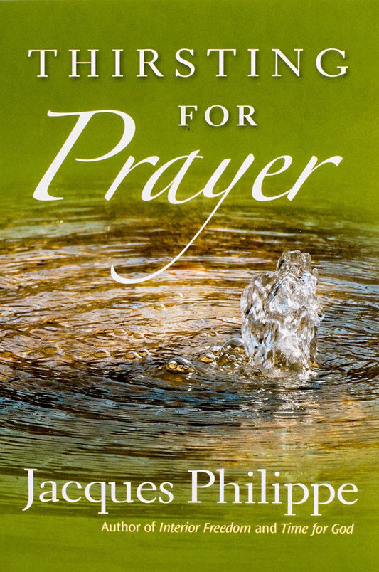 Thirsting for Prayer - by Philippe, Jacques