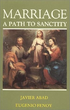 USED: Marriage A Path to Sanctity by Javier Abad and Eugenio Fenoy