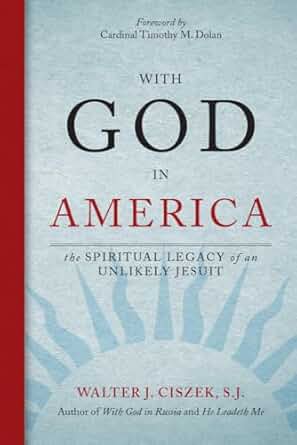 USED BOOK: With God in America- The Spiritual Legacy of an Unlikely Jesuit by Walter J. Ciszek, S.J.