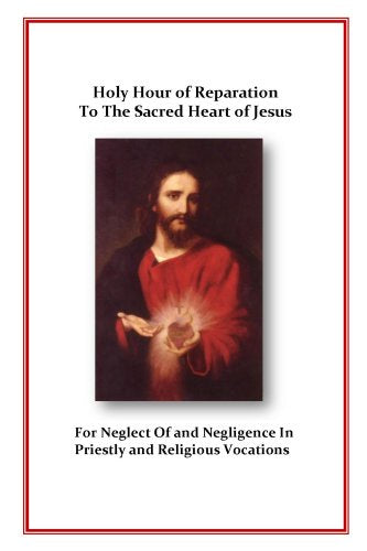 Holy Hour of Reparation to the Sacred Heart of Jesus - For Neglect of and Negligence in Priestly and Religious Vocation