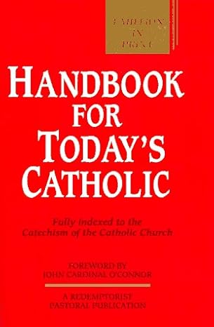 USED: Handbook for Today's Catholic - Fully indexed to the Catechism of the Catholic Church- A Redemptorist Pastoral Publication