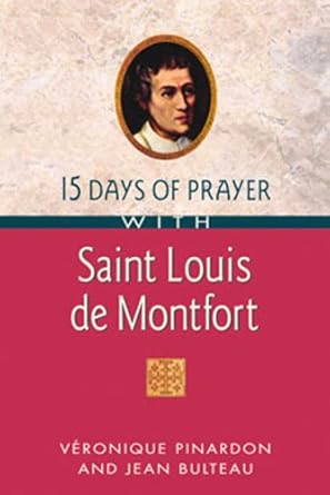 USED BOOK: 15 Days of Prayer with Saint Louis de Montfort by Veronique Pinardon and Jean Bulteau