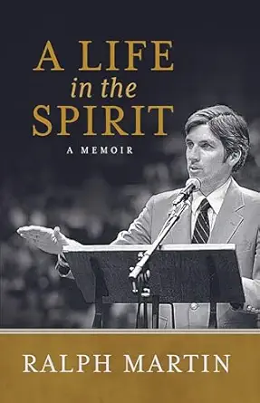 USED: A Life in the Spirit by Ralph Martin