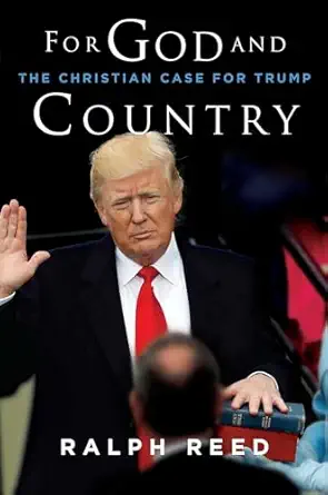 USED: For God and Country - The Christian Case for Trump by Ralph Reed
