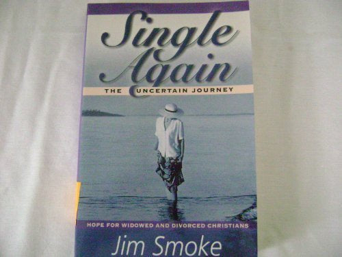 Single Again - The Uncertain Journey By Jim Smoke