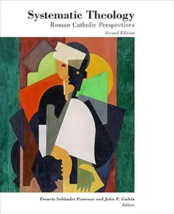 USED: Systemic Theology - Roman Catholic Perspectives by Francis Schussler Fiorenza and John P. Galvin