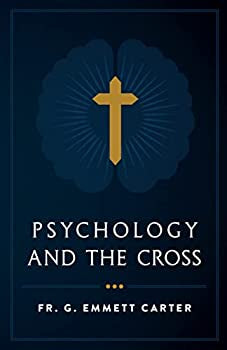 Psychology And The Cross By Fr. G. Emmett Carter