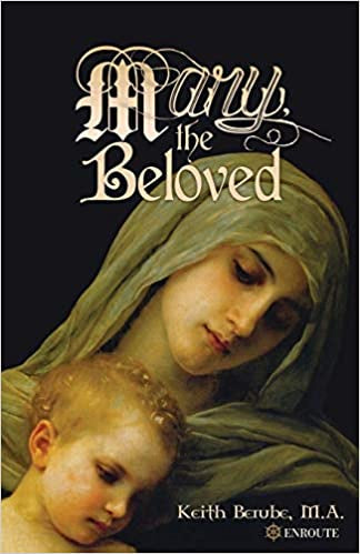 Mary The Beloved - By Keith Berube, M.A.