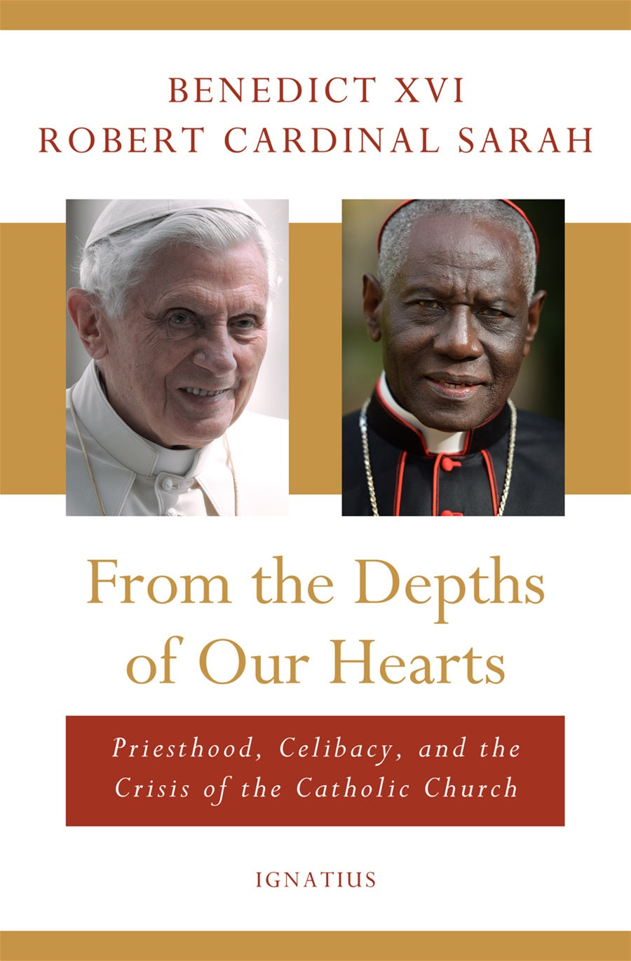 From the Depths of Our Hearts: Priesthood, Celibacy and the Crisis of the Catholic Church - By: Pope Benedict XVI, Cardinal Robert Sarah