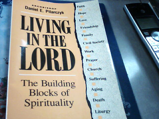 USED - Living in the Lord - The building blocks of spirituality by Archbishop Daniel Pilarczyk