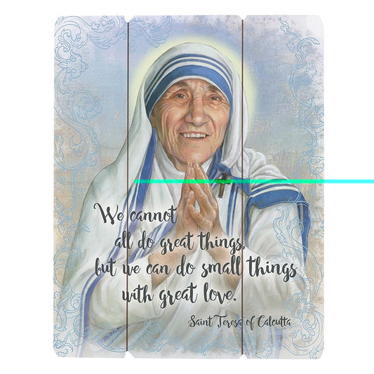 Mother Teresa - We Cannot All Do Great Things Pallet Sign