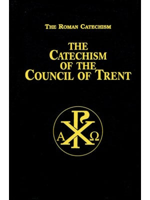 The Catechism of the Council of Trent - St. Pius V