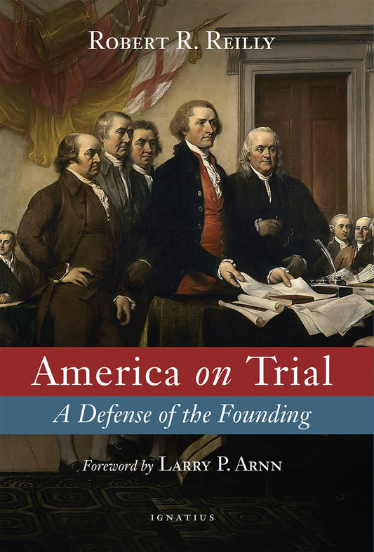 America on Trial: A Defense of the Founding - By: Robert Reilly