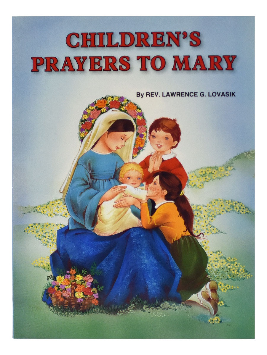 Children's Prayers To Mary - by Fr. Lawrence G. Lovasik